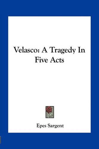 Velasco: A Tragedy in Five Acts