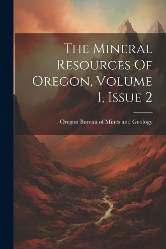 Cover image for The Mineral Resources Of Oregon, Volume 1, Issue 2