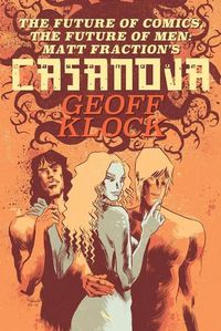 Cover image for The Future of Comics, the Future of Men: Matt Fraction's Casanova