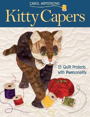 Cover image for Kitty Capers: 15 Quilt Projects with Purrsonality