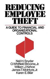 Cover image for Reducing Employee Theft: A Guide to Financial and Organizational Controls