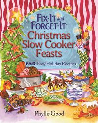 Cover image for Fix-It and Forget-It Christmas Slow Cooker Feasts: 650 Easy Holiday Recipes