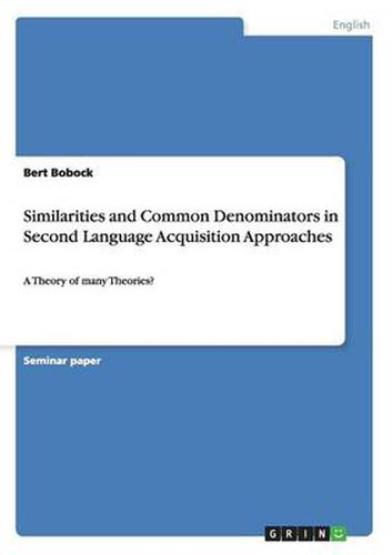 Cover image for Similarities and Common Denominators in Second Language Acquisition Approaches: A Theory of many Theories?