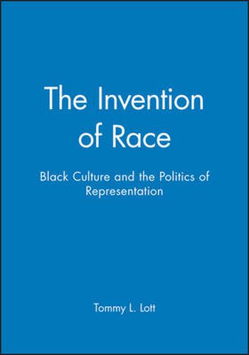 Cover image for The Invention of Race: Black Culture and the Politics of Representation