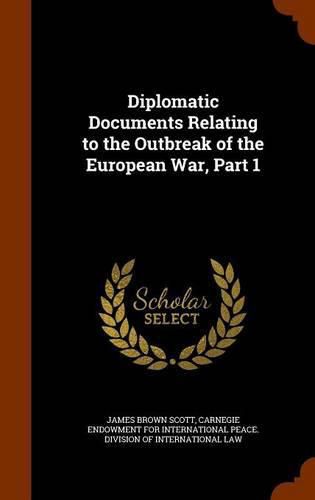 Diplomatic Documents Relating to the Outbreak of the European War, Part 1