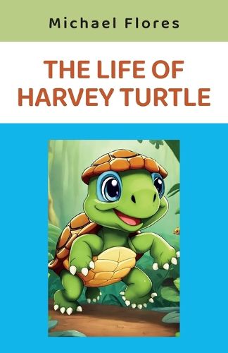 Cover image for The Life of Harvey Turtle