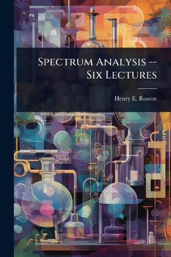 Cover image for Spectrum Analysis -- Six Lectures