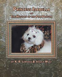 Cover image for Princess Isabella and the Mystery of the Pink Dragon