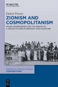 Cover image for Zionism and Cosmopolitanism: Franz Oppenheimer and the Dream of a Jewish Future in Germany and Palestine