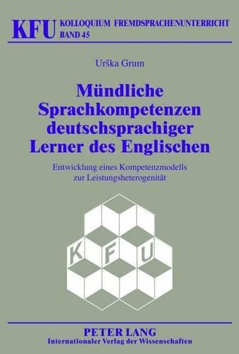 Cover image for Muendliche Sprachkompetenzen Deutschsprachiger Lerner Des Englischen: Entwicklung Eines Kompetenzmodells Zur Leistungsheterogenitaet