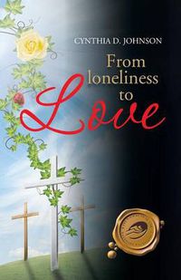 Cover image for From Loneliness to Love: My Miraculous Transformation