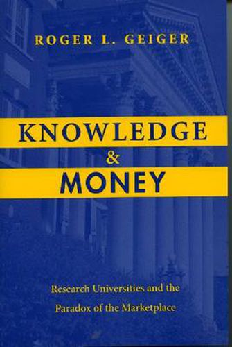 Cover image for Knowledge and Money: Research Universities and the Paradox of the Marketplace