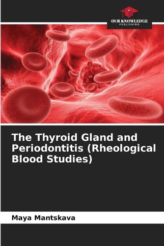 Cover image for The Thyroid Gland and Periodontitis (Rheological Blood Studies)