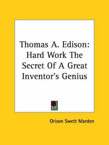 Cover image for Thomas A. Edison: Hard Work the Secret of a Great Inventor's Genius