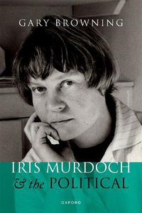Cover image for Iris Murdoch and the Political