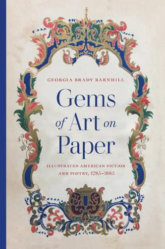 Cover image for Gems of Art on Paper: Illustrated American Fiction and Poetry, 1785-1885