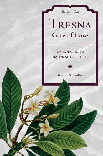 Cover image for Tresna Gate of Love Memoir One: Chronicles of a Balinese Priestess