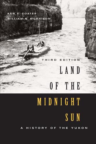 Land of the Midnight Sun: A History of the Yukon, Third Edition