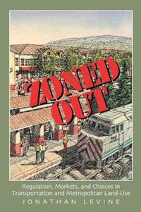 Cover image for Zoned Out: Regulation, Markets, and Choices in Transportation and Metropolitan Land Use