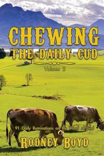 Cover image for Chewing the Daily Cud, Volume 2: 91 Daily Ruminations on the Word of God