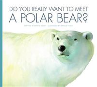 Cover image for Do You Really Want to Meet a Polar Bear?