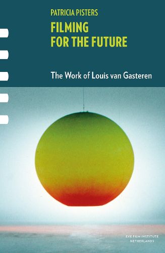 Cover image for Filming for the Future: The Work of Louis van Gasteren