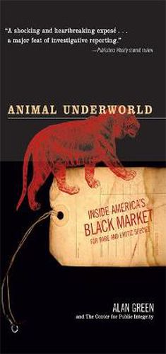 Cover image for Animal Underworld: Inside America's Black Market for Rare and Exotic Species