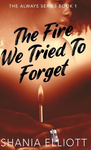 Cover image for The Fire We Tried To Forget