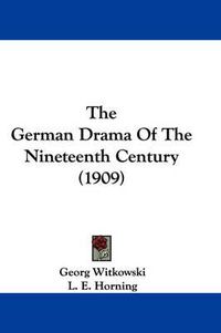 Cover image for The German Drama of the Nineteenth Century (1909)