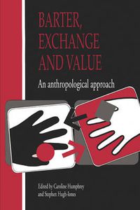 Cover image for Barter, Exchange and Value: An Anthropological Approach