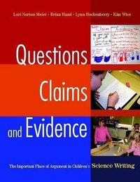 Cover image for Questions, Claims, and Evidence: The Important Place of Argument in Children's Science Writing