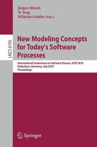 Cover image for New Modeling Concepts for Today's Software Processes: International Conference on Software Process, ICSP 2010, Paderborn, Germany, July 8-9, 2010. Proceedings