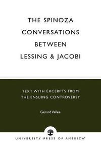 Cover image for The Spinoza Conversations Between Lessing and Jacobi: Text with Excerpts from the Ensuing Controversy