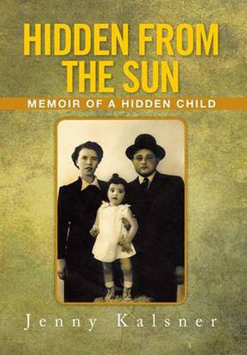 Cover image for Hidden from the Sun: Memoir of a Hidden Child