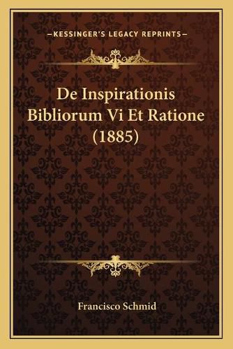 Cover image for de Inspirationis Bibliorum VI Et Ratione (1885)