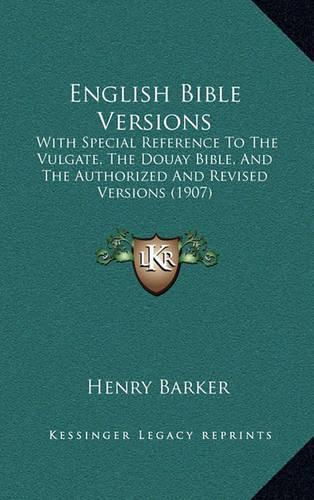 Cover image for English Bible Versions: With Special Reference to the Vulgate, the Douay Bible, and the Authorized and Revised Versions (1907)