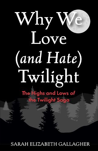 Cover image for Why We Love (and Hate) Twilight