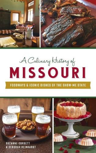 Cover image for Culinary History of Missouri: Foodways & Iconic Dishes of the Show-Me State