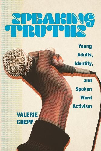 Cover image for Speaking Truths: Young Adults, Identity, and Spoken Word Activism