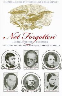 Cover image for Not Forgotten: American Writers Remember the Lives of Literary Mentors, Friends, & Rivals