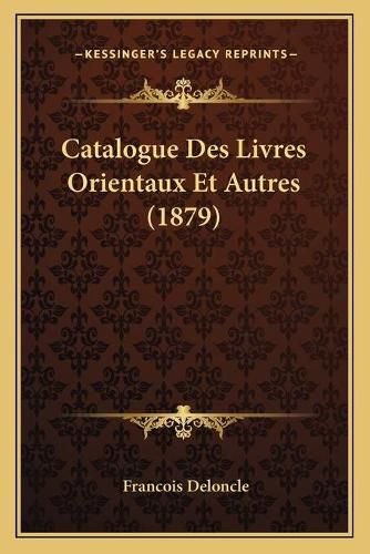 Cover image for Catalogue Des Livres Orientaux Et Autres (1879)