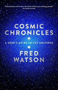 Cover image for Cosmic Chronicles: A User's Guide to the Universe