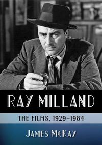 Cover image for Ray Milland: The Films, 1929-1984