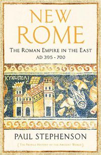 Cover image for New Rome: The Roman Empire in the East, AD 395 - 700