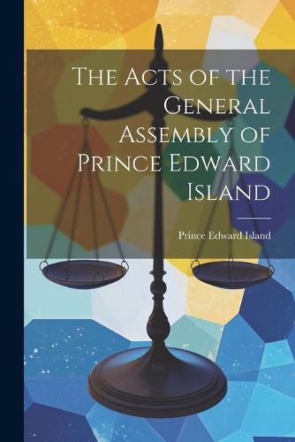 Cover image for The Acts of the General Assembly of Prince Edward Island