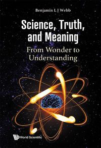 Cover image for Science, Truth, And Meaning: From Wonder To Understanding