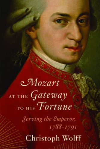 Cover image for Mozart at the Gateway to His Fortune: Serving the Emperor, 1788-1791