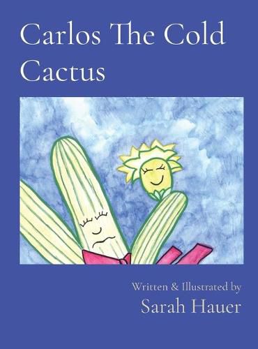 Cover image for Carlos The Cold Cactus: Written & Illustrated by