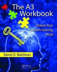 Cover image for The A3 Workbook: Unlock Your Problem-Solving Mind