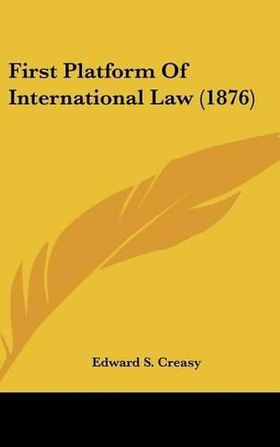 Cover image for First Platform of International Law (1876)